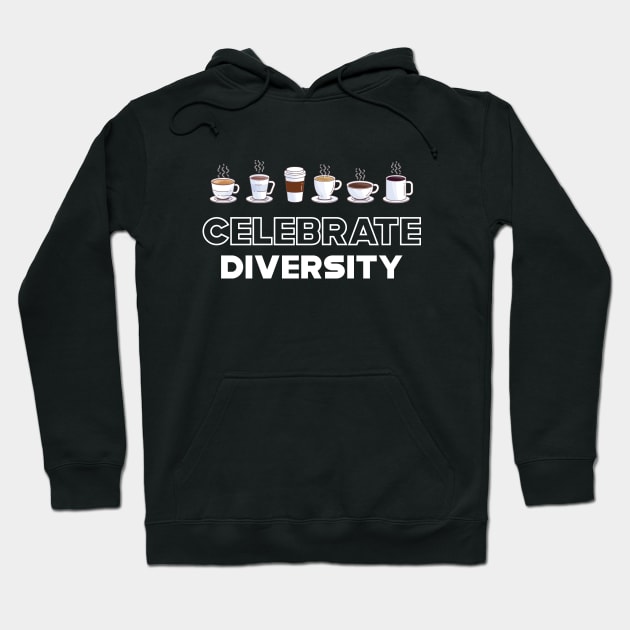 Coffee - Celebrate Diversity Hoodie by KC Happy Shop